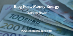 Money Energy Clearing Blessing Indigo adults