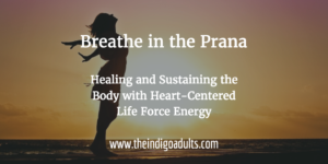 Breathe Prana Heart-Centered Life Force Energy Healing